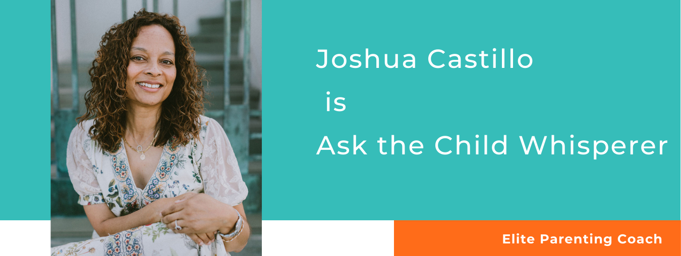 Picture of woman in dress with wording: Joshua Castillo is Ask the Child Whisperer